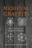 Graffiti medievali: Le voci perdute delle chiese inglesi - Medieval Graffiti: The Lost Voices of England's Churches