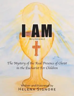 Io sono: il mistero della presenza reale di Cristo nell'Eucaristia per i bambini - I Am: The Mystery of the Real Presence of Christ in the Eucharist For Children