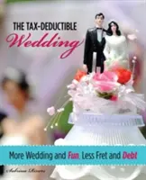 Matrimonio deducibile dalle tasse: Più matrimonio e divertimento, meno preoccupazioni e debiti - Tax-Deductible Wedding: More Wedding and Fun, Less Fret and Debt