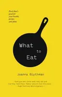 Cosa mangiare - Il cibo che fa bene alla salute, alla tasca e al piatto - What to Eat - Food That's Good for Your Health, Pocket and Plate