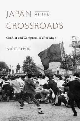 Il Giappone al bivio: Conflitto e compromesso dopo Anpo - Japan at the Crossroads: Conflict and Compromise After Anpo