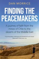 Alla ricerca degli operatori di pace - Un viaggio di fede dalle miniere del Cile ai deserti del Medio Oriente - Finding the Peacemakers - A journey of faith from the mines of Chile to the deserts of the Middle East