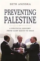 Impedire la Palestina: Una storia politica da Camp David a Oslo - Preventing Palestine: A Political History from Camp David to Oslo