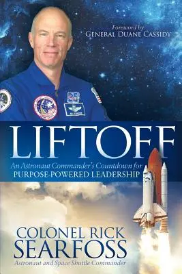 Liftoff: Il conto alla rovescia di un comandante astronauta per una leadership alimentata dallo scopo - Liftoff: An Astronaut Commander's Countdown for Purpose Powered Leadership