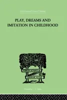 Gioco, sogni e imitazione nell'infanzia - Play, Dreams and Imitation in Childhood