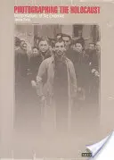 Fotografare l'Olocausto: Interpretazioni delle prove - Photographing the Holocaust: Interpretations of the Evidence