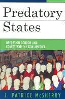 Stati predatori: L'operazione Condor e la guerra segreta in America Latina - Predatory States: Operation Condor and Covert War in Latin America