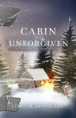 Cabina di Unforgiven: Dove tragedie e miracoli si scontrano... - Cabin at Unforgiven: Where Tragedies and Miracles Collide...