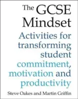 The GCSE Mindset: 40 attività per trasformare l'impegno, la motivazione e la produttività - The GCSE Mindset: 40 Activities for Transforming Commitment, Motivation and Productivity
