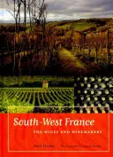 Francia sud-occidentale: I vini e i vignaioli - South-West France: The Wines and Winemakers