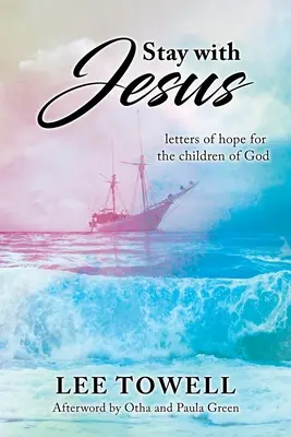 Rimani con Gesù: - Lettere di speranza per i figli di Dio - Stay With Jesus: - letters of hope for the children of God