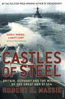 Castelli d'acciaio - Gran Bretagna, Germania e la vittoria della Grande Guerra in mare - Castles Of Steel - Britain, Germany and the Winning of The Great War at Sea