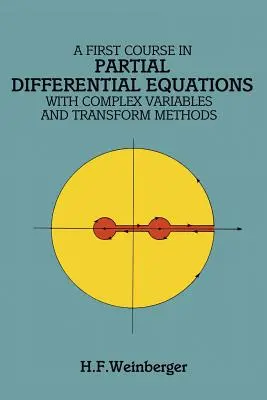 Un primo corso di equazioni differenziali parziali: Con variabili complesse e metodi di trasformazione - A First Course in Partial Differential Equations: With Complex Variables and Transform Methods