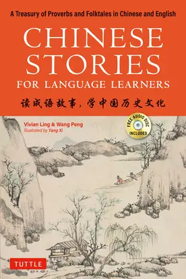 Storie cinesi per studenti: Un tesoro di proverbi e racconti popolari in cinese e inglese bilingue (CD gratuito e registrazioni audio online incluse) - Chinese Stories for Language Learners: A Treasury of Proverbs and Folktales in Bilingual Chinese and English (Free CD & Online Audio Recordings Includ
