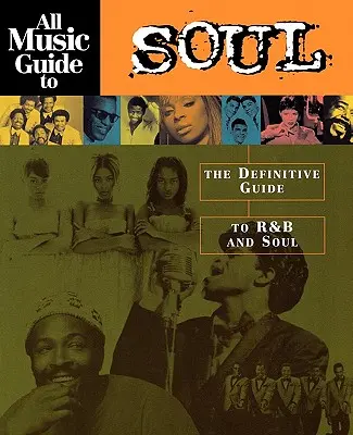 All Music Guide to Soul: la guida definitiva all'R&B e al soul - All Music Guide to Soul: The Definitive Guide to R&B and Soul
