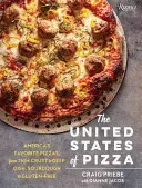 Gli Stati Uniti della pizza: Le pizze preferite d'America, dalla crosta sottile al piatto profondo, dal lievito madre al senza glutine - The United States of Pizza: America's Favorite Pizzas, from Thin Crust to Deep Dish, Sourdough to Gluten-Free