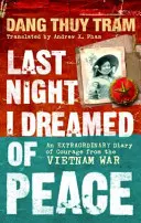 La scorsa notte ho sognato la pace - Uno straordinario diario di coraggio dalla guerra del Vietnam - Last Night I Dreamed of Peace - An extraordinary diary of courage from the Vietnam War