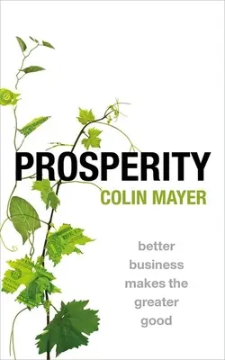 Prosperità: Un business migliore rende il bene più grande - Prosperity: Better Business Makes the Greater Good