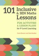 101 lezioni di matematica inclusiva e sen: Attività e piani di lezioni divertenti per bambini dai 3 agli 11 anni - 101 Inclusive and Sen Maths Lessons: Fun Activities and Lesson Plans for Children Aged 3 - 11