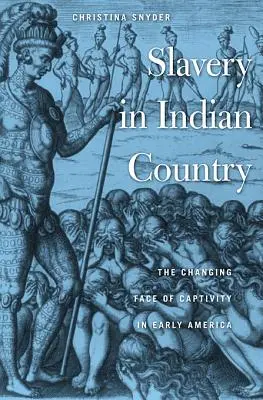 Schiavitù nel paese indiano: Il volto mutevole della prigionia nella prima America - Slavery in Indian Country: The Changing Face of Captivity in Early America
