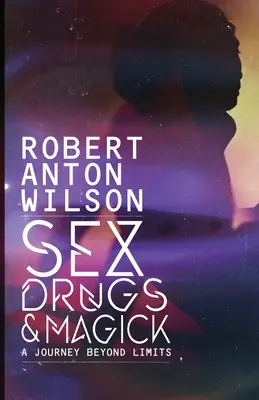 Sesso, droga e magia - Un viaggio oltre i limiti - Sex, Drugs & Magick - A Journey Beyond Limits