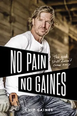 Niente dolore, niente Gaines: Le cose belle non vengono con facilità - No Pain, No Gaines: The Good Stuff Doesn't Come Easy
