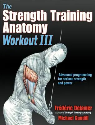 L'allenamento di anatomia della forza III: massimizzare i risultati con tecniche di allenamento avanzate - The Strength Training Anatomy Workout III: Maximizing Results with Advanced Training Techniques