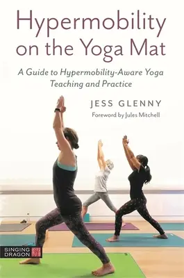 L'ipermobilità sul tappetino da yoga: Una guida all'insegnamento e alla pratica dello yoga consapevole dell'ipermobilità - Hypermobility on the Yoga Mat: A Guide to Hypermobility-Aware Yoga Teaching and Practice