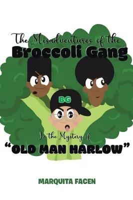 Le disavventure della banda dei broccoli: il mistero del vecchio Harlow“”. - The Misadventures of the Broccoli Gang: In the Mystery of Old Man Harlow