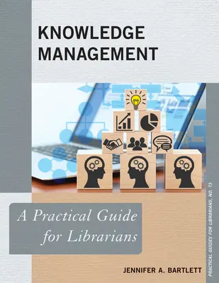 Gestione della conoscenza: Una guida pratica per i bibliotecari - Knowledge Management: A Practical Guide for Librarians