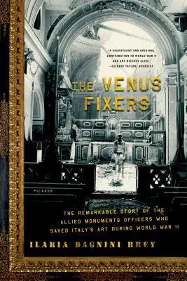 Gli aggiustatori di Veneri: La straordinaria storia degli ufficiali dei monumenti alleati che salvarono l'arte italiana durante la Seconda guerra mondiale - The Venus Fixers: The Remarkable Story of the Allied Monuments Officers Who Saved Italy's Art During World War II