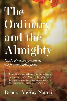 L'ordinario e l'onnipotente: Incoraggiamento quotidiano nel nostro cammino con Gesù - The Ordinary and the Almighty: Daily Encouragement as We Journey with Jesus