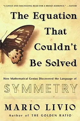 L'equazione che non poteva essere risolta: Come il genio matematico scoprì il linguaggio della simmetria - The Equation That Couldn't Be Solved: How Mathematical Genius Discovered the Language of Symmetry