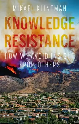 Resistenza alla conoscenza: Come evitiamo l'intuizione degli altri - Knowledge Resistance: How We Avoid Insight from Others