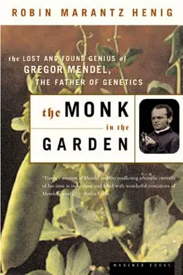 Il monaco nel giardino: Il genio perduto e ritrovato di Gregor Mendel, il padre della genetica - The Monk in the Garden: The Lost and Found Genius of Gregor Mendel, the Father of Genetics