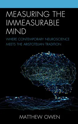 Misurare la mente incommensurabile: Dove le neuroscienze contemporanee incontrano la tradizione aristotelica - Measuring the Immeasurable Mind: Where Contemporary Neuroscience Meets the Aristotelian Tradition