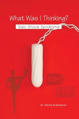 A cosa stavo pensando? Sindrome da shock tossico - What Was I Thinking? Toxic Shock Syndrome