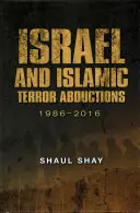 Israele e i rapimenti del terrorismo islamico: 1986-2016 - Israel and Islamic Terror Abductions: 1986-2016