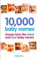 10.000 nomi per bambini - Come scegliere il nome migliore per il tuo bambino - 10,000 Baby Names - How to choose the best name for your baby