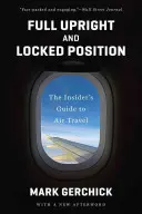 Posizione eretta e bloccata: La guida per gli addetti ai lavori ai viaggi aerei - Full Upright and Locked Position: The Insider's Guide to Air Travel