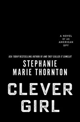 Una ragazza molto intelligente: Il romanzo di una spia americana - A Most Clever Girl: A Novel of an American Spy