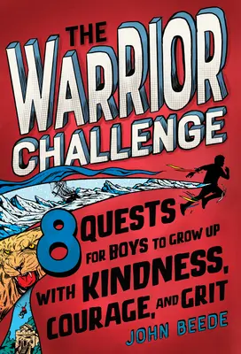 La sfida del guerriero: 8 sfide per far crescere i ragazzi con gentilezza, coraggio e grinta - The Warrior Challenge: 8 Quests for Boys to Grow Up with Kindness, Courage, and Grit