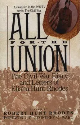 Tutti per l'Unione: Il diario e le lettere della guerra civile di Elisha Hunt Rhodes - All for the Union: The Civil War Diary & Letters of Elisha Hunt Rhodes