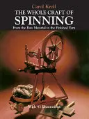 L'intero mestiere della filatura: Dalla materia prima al filato finito - The Whole Craft of Spinning: From the Raw Material to the Finished Yarn