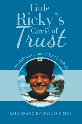Il cerchio della fiducia del piccolo Ricky: La vita e i tempi di Eric Evenhuis - Little Ricky's Circle of Trust: The Life and Times of Eric Evenhuis