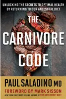 Il Codice Carnivoro: Svelare i segreti per una salute ottimale tornando alla nostra dieta ancestrale - The Carnivore Code: Unlocking the Secrets to Optimal Health by Returning to Our Ancestral Diet
