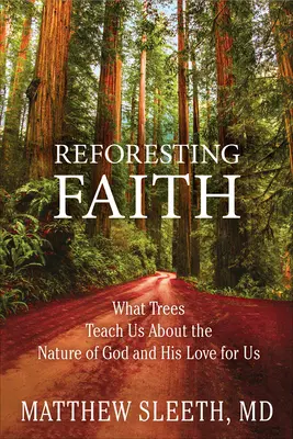 Riforestare la fede: Cosa ci insegnano gli alberi sulla natura di Dio e sul suo amore per noi - Reforesting Faith: What Trees Teach Us about the Nature of God and His Love for Us