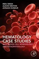 Casi di studio di ematologia con morfologia e fisiopatologia delle cellule del sangue - Haematology Case Studies with Blood Cell Morphology and Pathophysiology