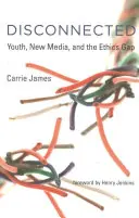 Disconnessi: I giovani, i nuovi media e il divario etico - Disconnected: Youth, New Media, and the Ethics Gap