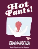 Pantaloni caldi: Ginecologia fai da te e rimedi erboristici - Hot Pants: Do It Yourself Gynecology and Herbal Remedies